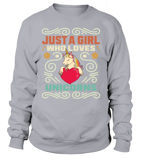Just a girl who loves unicorns - funny quote Sweatshirt Unisex