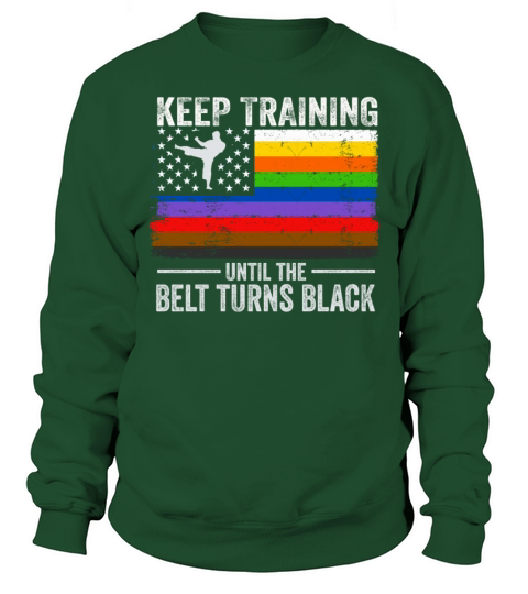 Keep Training Until The Belt Turns Black Sweatshirt Unisex