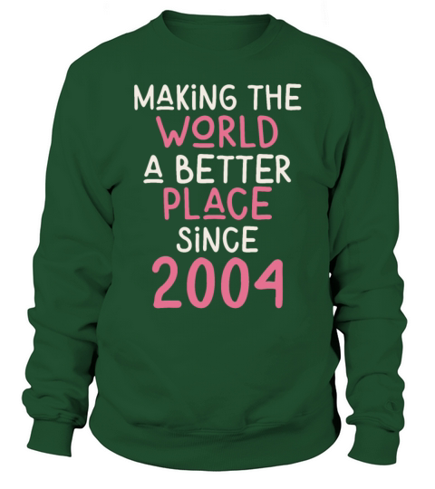 Making the World a better place since 2004 Sweatshirt Unisex