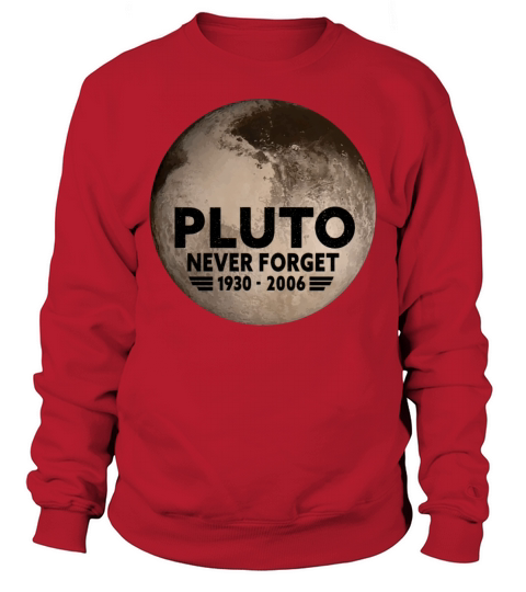 Never Forget Pluto Design Retro Style Funny Space Sweatshirt Unisex