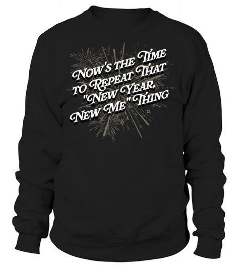 Repeat That New Year New Me Thing Self Love Happy Sweatshirt Unisex