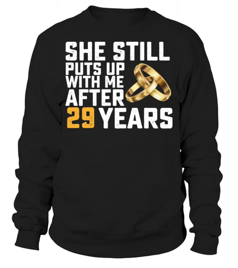 She Still Puts Up With Me After 29 Years Sweatshirt Unisex