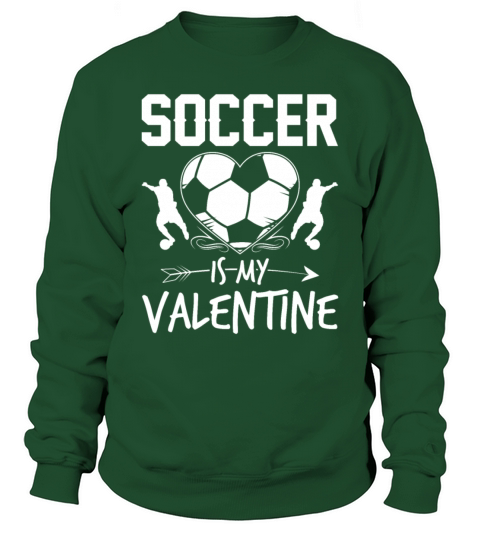 Soccer Is My Valentine Funny Valentines Day Sweatshirt Unisex