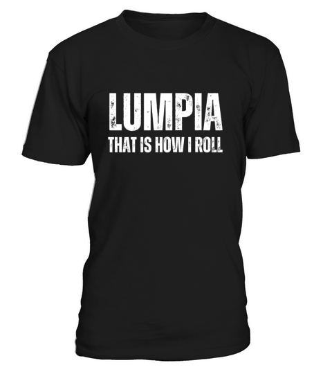 Filipino Pride Pinoy Spring Roll Lumpia Thats How T-Shirt Unisex