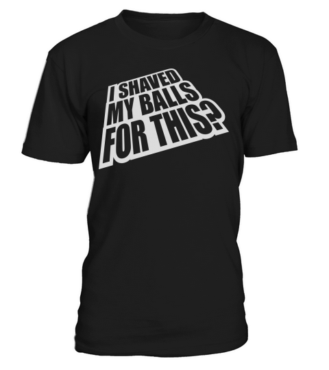 I shaved my balls T-Shirt Unisex