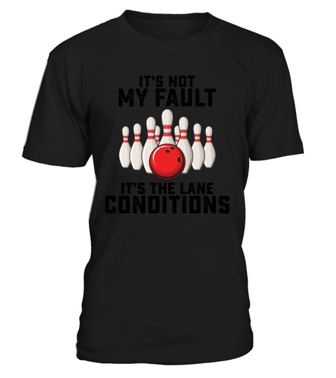Its Not My Fault Its The Lane Conditions T-Shirt Unisex