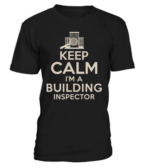 Keep Calm Im Building Inspector T-Shirt Unisex