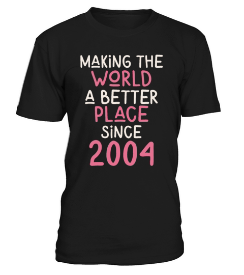 Making the World a better place since 2004 T-Shirt Unisex