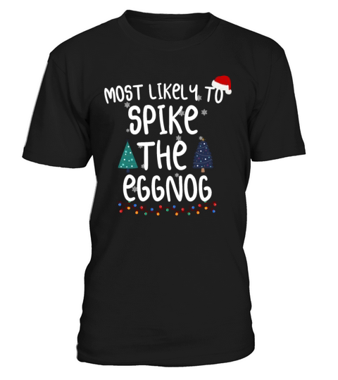 Most Likely To Spike The Eggnog Family Matching T-Shirt Unisex