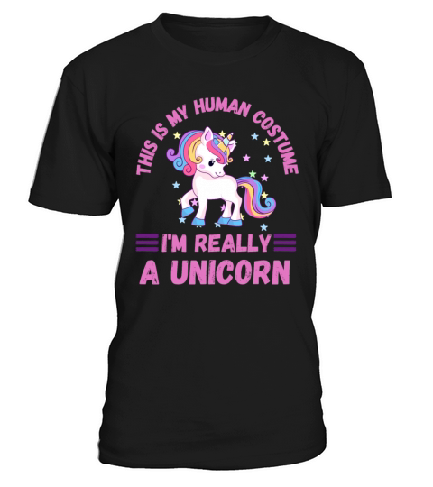 This Is My Human Costume Im Really A Unicorn T-Shirt Unisex