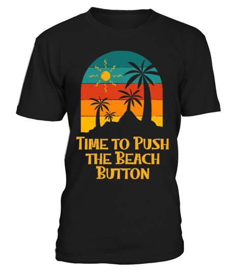 Time to Push the Beach Button Summer Trip T-Shirt Unisex