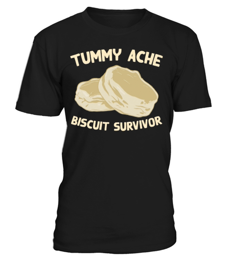 Tummy Ache Biscuit Survivor Funny Favorite Food T-Shirt Unisex