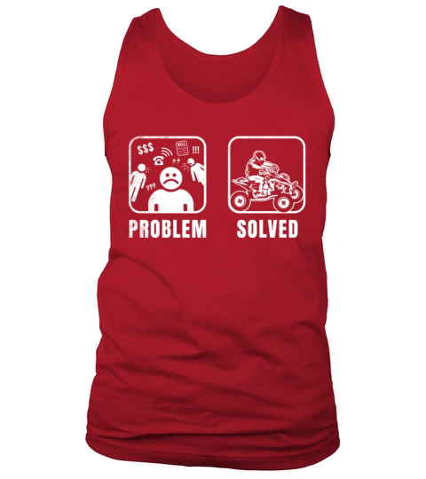 all terrain vehicles Problem solve funny sarcastic Tank Top Unisex