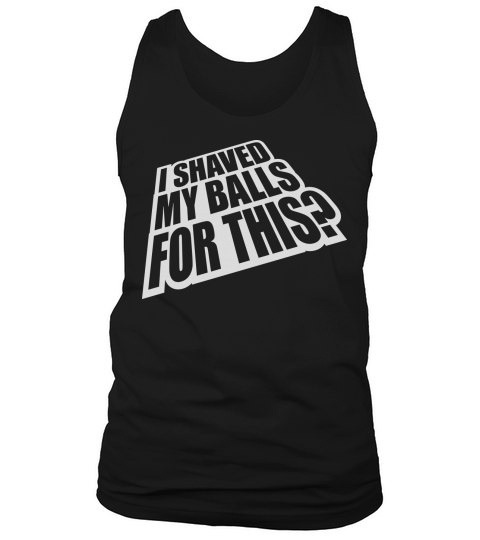 I shaved my balls Tank Top Unisex