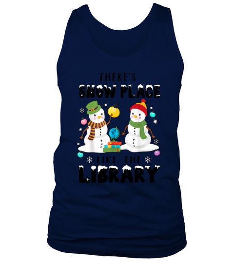 Librarian Theres Snow Place Like The Library gift Tank Top Unisex