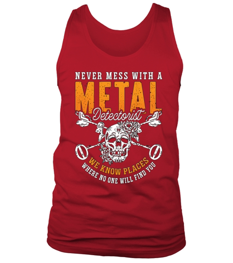 Metal Detecting Never Mess With Hunter Detectorist Tank Top Unisex