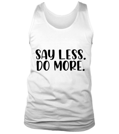 Say less do more Tank Top Unisex