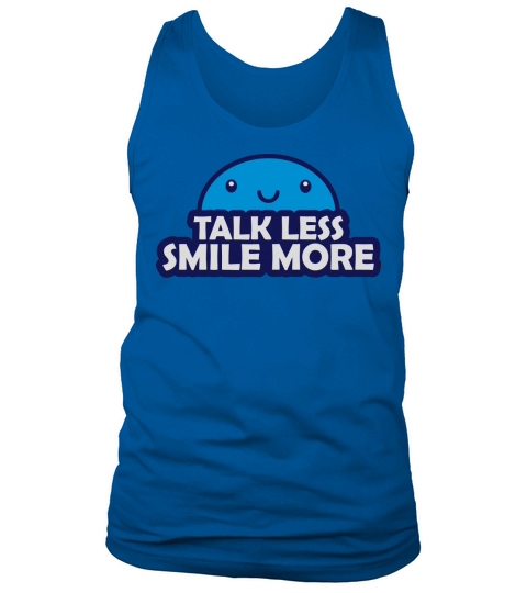 talk less smile more Tank Top Unisex