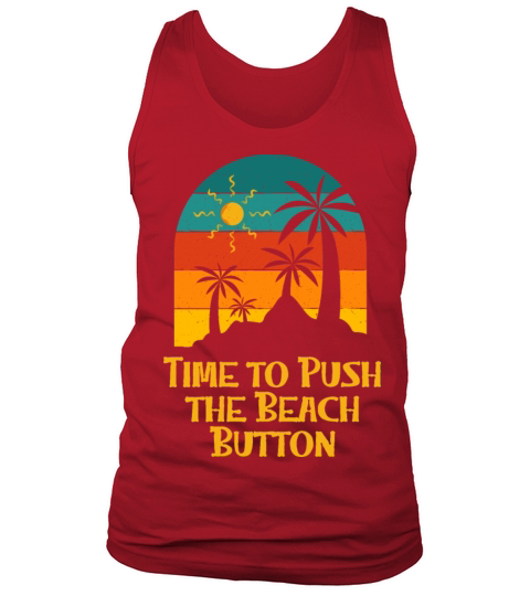 Time to Push the Beach Button Summer Trip Tank Top Unisex