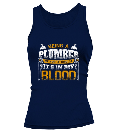 Being A Plumber Is Not A Choice Its In My Blood Tank top Woman