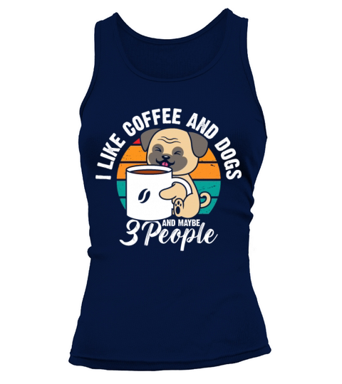 I like coffee and dogs and maybe 3 people Tank top Woman