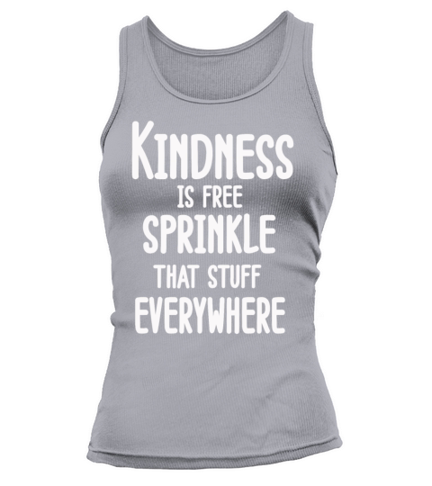 Kindness Is Free Sprinkle That Stuff Everywhere Tank top Woman