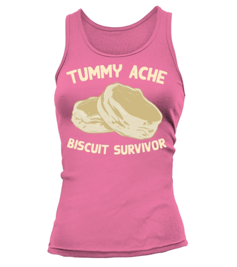 Tummy Ache Biscuit Survivor Funny Favorite Food Tank top Woman