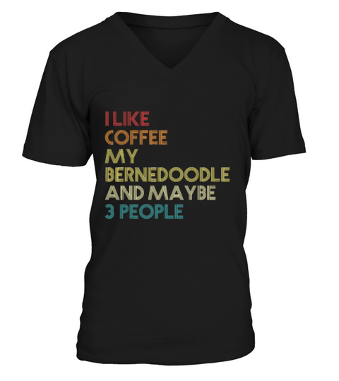 Bernedoodle Dog Owner Coffee Lovers Quote Vintage V-Neck T-shirt