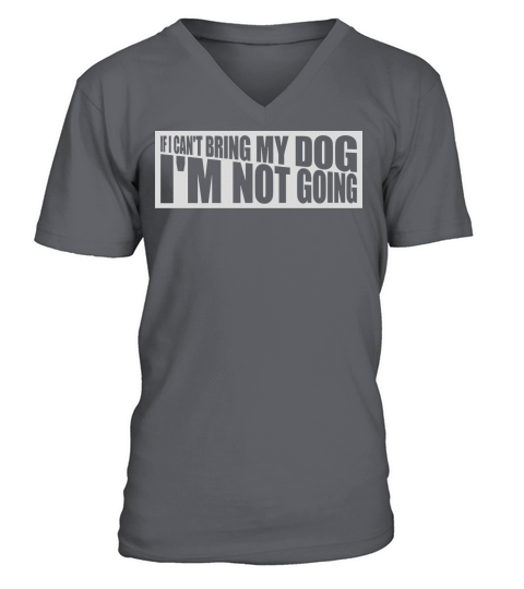 bring my dog quote V-Neck T-shirt
