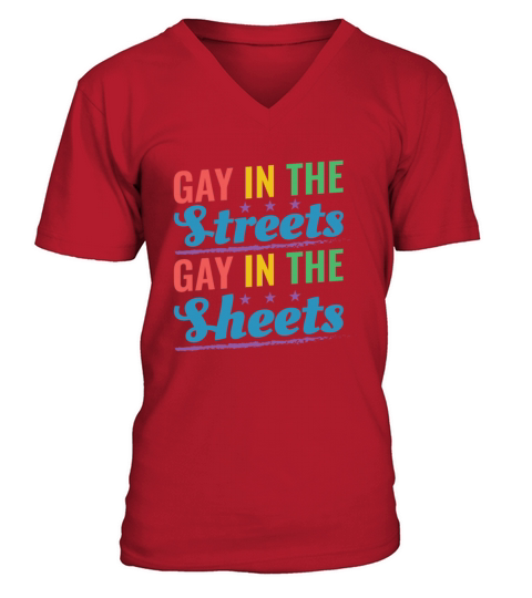 Gay In the Streets Gay In The Sheets Pride Month R V-Neck T-shirt