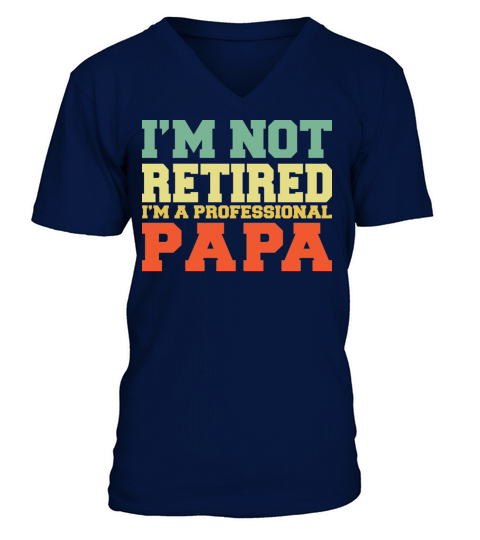 I m Not Retired Professional Papa Vintage T Shirt V-Neck T-shirt