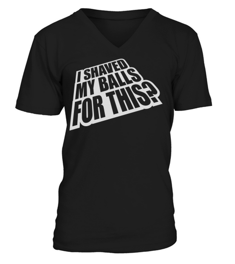 I shaved my balls V-Neck T-shirt