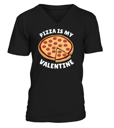 Pizza Anti Valentine Shirt - Funny Valentines Day V-Neck T-shirt