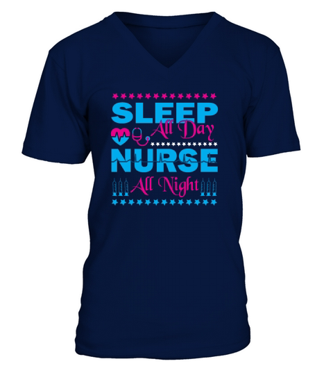 Sleep all day Nurse all night t-shirt V-Neck T-shirt
