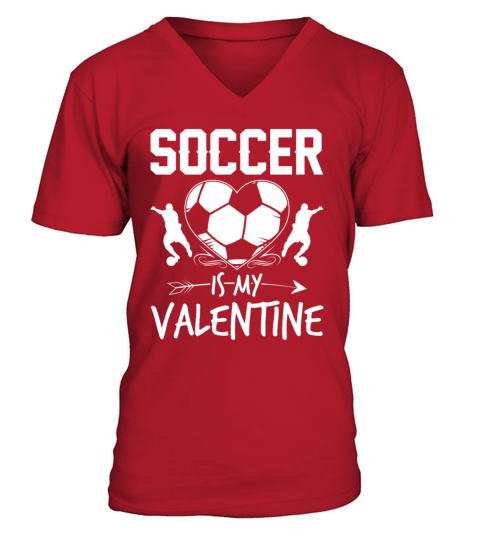 Soccer Is My Valentine Funny Valentines Day V-Neck T-shirt