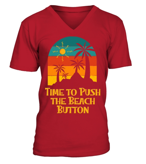 Time to Push the Beach Button Summer Trip V-Neck T-shirt