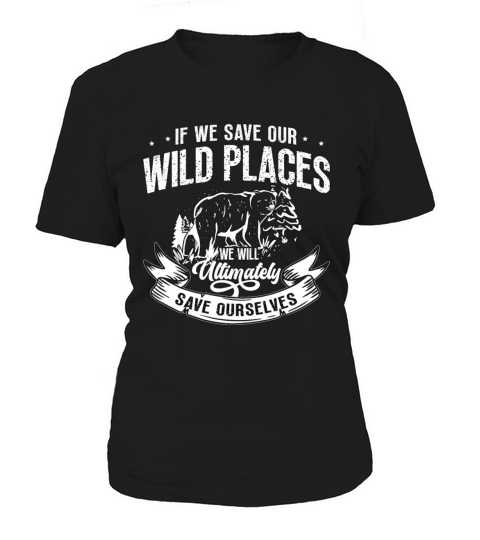 Conservationist If We Save Our Wild Environment Women's T-Shirt