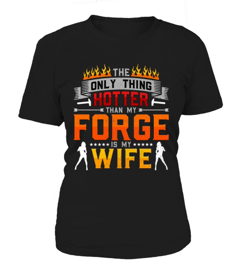 Forging The Only Thing Hotter Anvils Blacksmiths Women's T-Shirt