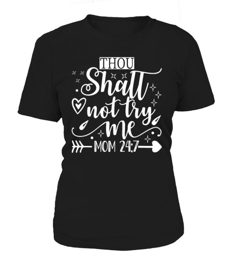Funny Thou Shalt Not Try Me Mom 24 7 Mother Quote Women's T-Shirt