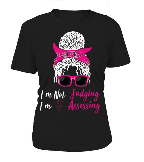 Im Not Judging Im Assessing Funny T Shirt Women's T-Shirt