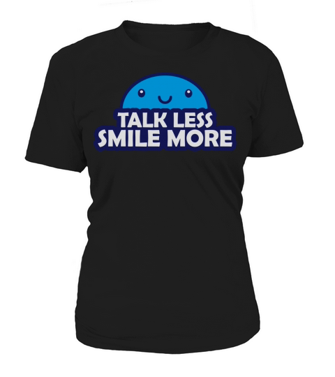 talk less smile more Women's T-Shirt