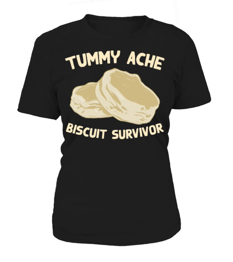 Tummy Ache Biscuit Survivor Funny Favorite Food Women's T-Shirt