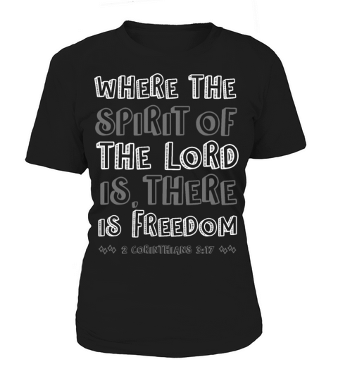 Where the Spirit of the Lord is there is freedom Women's T-Shirt