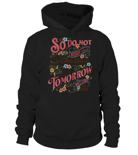 Do Not Worry About Tomorrow Hoodie Unisex