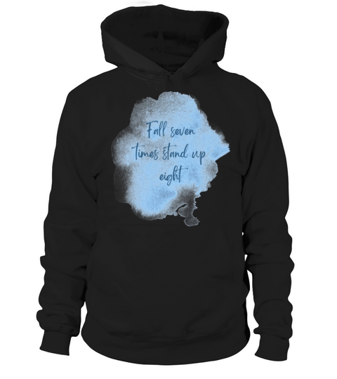 FALL SEVEN TIMES STAND UP EIGHT Hoodie Unisex