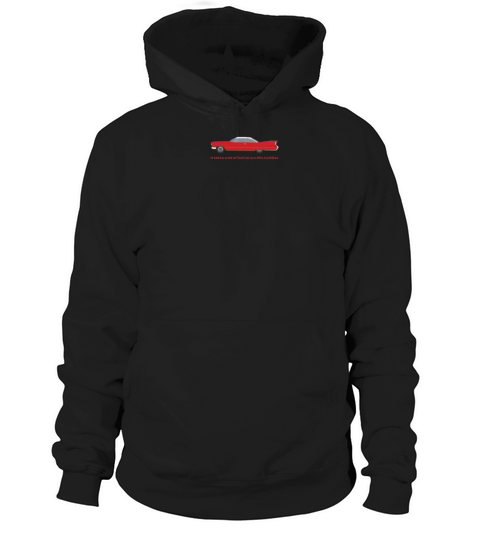 It Takes A Lot Of Fuel To Run This Red Cadillac Hoodie Unisex