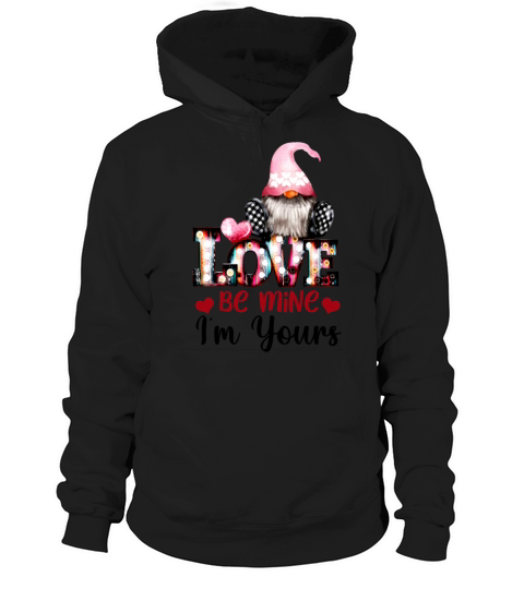 Love be mine Im yours Valentines Day gift Ever940 Hoodie Unisex