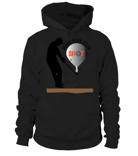 Make sure your shot Hoodie Unisex
