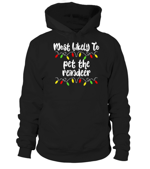 Merry Christmas Most Likely To Christmas Pet The Reindeer Family Hoodie Unisex