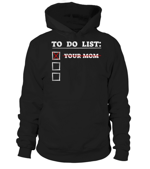 To Do List Your Dad Mom Sarcasm Sarcastic Hoodie Unisex